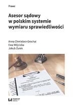 Okładka - Asesor sądowy w polskim systemie wymiaru sprawiedliwości - Anna Chmielarz-Grochal, Ewa Wójcicka, Jakub Żurek