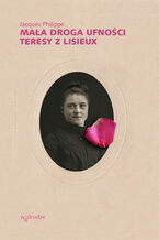 Okładka - Mała droga ufności Teresy z Lisieux - Jacques Philippe