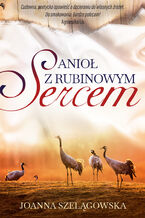 Okładka - Anioł z rubinowym sercem - Joanna Szelągowska