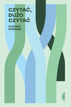 Okładka - Czytać, dużo czytać - Ryszard Koziołek