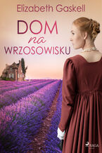 Okładka - Dom na wrzosowisku - Elizabeth Gaskell