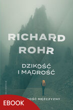 Okładka - Dzikość i mądrość. Duchowość mężczyzny - Richard Rohr