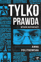 Okładka - Tylko prawda - Anna Politkowska