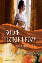 Okładka - Kolce dzikiej róży. Saga rodziny Sobótków. Tom 3 - Ewa Popławska