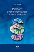 Okładka - Podstawy prawa finansowego dla ekonomistów - Ewa Janik