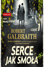 Okładka - Cormoran Strike prowadzi śledztwo (#6). Serce jak smoła. Część 1 - Robert Galbraith, J.K. Rowling