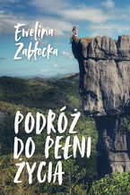 Okładka - Podróż do pełni życia - Ewelina Zabłocka