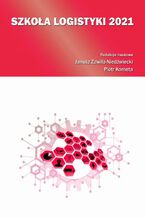 Okładka - Szkoła Logistyki 2021 - Janusz Zawiła-Niedźwiecki, Piotr Korneta