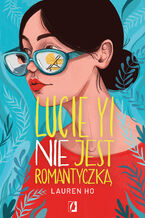 Okładka - Lucie Yi NIE jest romantyczką - Lauren Ho