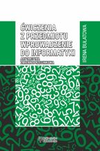 Okładka - Ćwiczenia z przedmiotu wprowadzenie do informatyki. Arytmetyka zmiennoprzecinkowa - Irena Bułatowa