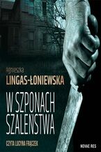 Okładka - W szponach szaleństwa - Agnieszka Lingas-Łoniewska