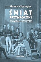 Okładka - Świat przywrócony. Metternich, Castlereagh i zagadnienie pokoju 1812-1822 - Henry Kissinger