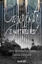 Okładka - Organista z martwej wsi - Danuta Chlupová
