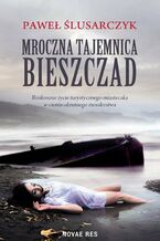 Okładka - Mroczna tajemnica Bieszczad - Paweł Ślusarczyk