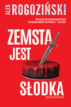 Okładka - Zemsta jest słodka - Alek Rogoziński