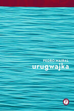 Okładka - Urugwajka - Pedro Mairal