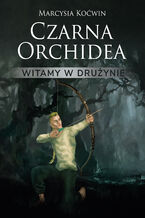 Okładka - Czarna orchidea. Witamy w drużynie - Marcysia Koćwin