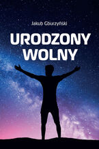 Okładka - Urodzony wolny - Jakub Gburzyński