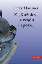 Okładka - Z Kuźnicy, z rządu i spoza - Jerzy Hausner