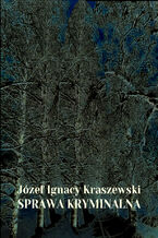 Okładka - Sprawa kryminalna - Józef Ignacy Kraszewski