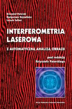 Okładka - Interferometria laserowa z automatyczną analizą obrazu - Krzysztof Patorski, Leszek Sałbut, Małgorzata Kujawińska