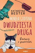 Okładka - Minęła godzina dwudziesta druga. Romans z pazurkiem - Katarzyna Bester