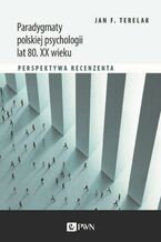 Okładka - Paradygmaty polskiej psychologii lat 80. XX wieku - Jan F. Terelak