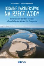 Okładka - Lokalne partnerstwo na rzecz wody - Jarosław Gryz, Sławomir Gromadzki
