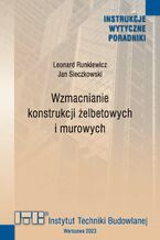 Okładka - Wzmacnianie konstrukcji żelbetowych i murowych - Leonard Runkiewicz, Jan Sieczkowski