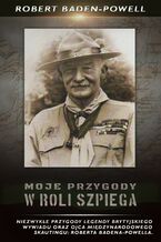 Okładka - Moje przygody w roli szpiega - Robert Baden Powell