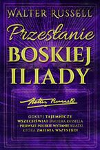 Okładka - Przesłanie Boskiej Iliady. Tom 1 - Walter Russell