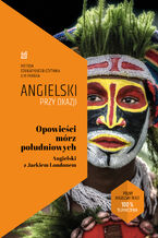 Opowieści mórz południowych. Angielski z Jackiem Londonem