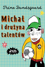 Okładka - Michał i drużyna talentów - Trine Bundsgaard