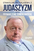 Okładka - Judaszyzm czyli frymarczenie suwerennością - Stanisław Michalkiewicz