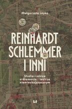 Okładka - Reinhardt, Schlemmer i inni. Studia i szkice o dramacie i teatrze niemieckojęzycznym - Małgorzata Leyko
