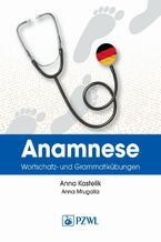 Okładka - Anamnese. Wortschatz- und Grammatikübungen. Wywiad lekarski. Trening leksykalno-gramatyczny - Anna Kastelik, Anna Mrugalla