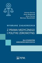 Okładka - Wybrane zagadnienia z prawa medycznego i polityki zdrowotnej dla studentów kierunków medycznych - Jolanta Pacian, Anna Bednarek, Anna Pacian, Mariusz Wysokiński