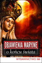 Okładka - Objawienia Maryjne o końcu świata - Marek Czekański