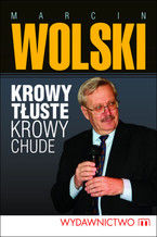 Okładka - Krowy tłuste, krowy chude - Marcin Wolski