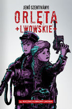 Okładka - Orlęta Lwowskie - JENŐ SZENTIVÁNYI