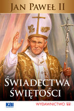 Okładka - Jan Paweł II Świadectwa Świętości - Stanisław Tasiemski OP