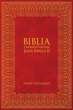 Okładka - Biblia z Komentarzami Jana Pawła II - Nowy Testament - tł. bp Kazimierz Romaniuk