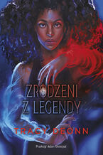 Okładka - Zrodzeni z legendy - Tracy Deonn