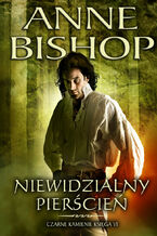Okładka - Niewidzialny Pierścień, Czarne Kamienie - tom 6 - Anne Bishop