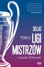 Okładka - 30 lat Ligi Mistrzów. Tom 2 - Leszek Orłowski