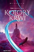 Okładka - Kolory Krwi. Tom 1. Błękitny Mur - Misselle