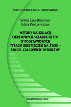 Okładka - Metody kalkulacji okresowych składek netto w podstawowych typach ubezpieczeń na życie - model całkowicie dyskretny - Sylwia Lara-Dziembek, Edyta Pawlak-Kazior