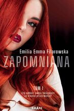 Okładka - Zapomniana (#1). Zapomniana Tom I - Emilia Emma Filarowska