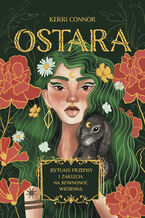 Okładka - Ostara. Rytuały, przepisy i zaklęcia na równonoc wiosenną - Kerri Connor