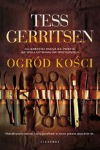 Okładka - OGRÓD KOŚCI - Tess Gerritsen